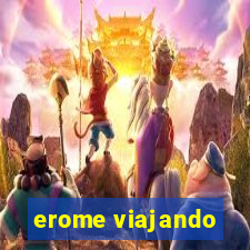 erome viajando